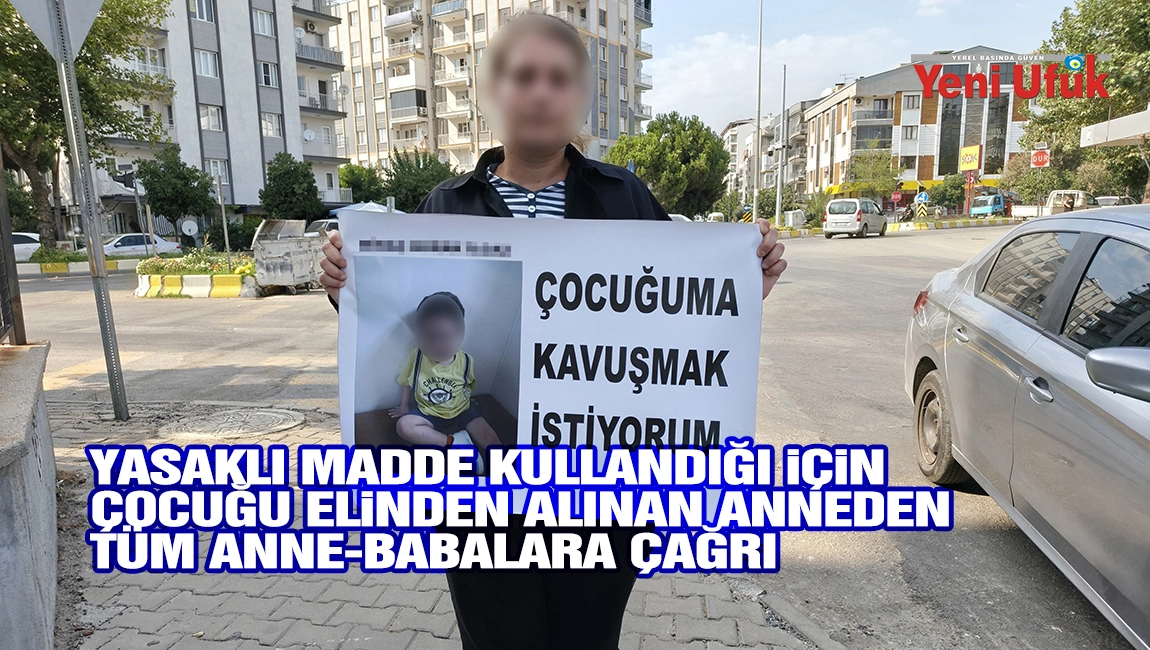 Yasaklı madde kullandığı i&ccedil;in &ccedil;ocuğu elinden alınan anneden t&uuml;m anne-babalara &ccedil;ağrı